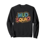 Mud Squad, Mud Run Team and Mud Runner Sweatshirt