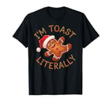 Funny I'm Toast Literally Gingerbread Christmas Humor T-Shirt