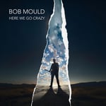 Bob Mould  Here We Go Crazy  CD