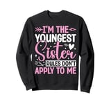 I'm The Youngest Sister Rules Don't Apply To Me Sarcastic Sweatshirt