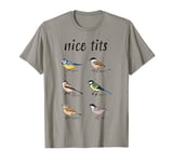 Bird watching Funny Gift for Men and Women "nice tits" T-Shirt