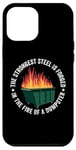 iPhone 12 Pro Max The Strongest Steel Is Forged In The Fire Of A Dumpster Case