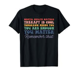 Therapy Is Cool Tomorrow Needs You Mental Health Awareness T-Shirt