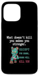 Coque pour iPhone 13 Pro Max Citations drôles d'ours « What doesn't kill you makes you stronger »