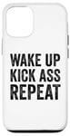 iPhone 12/12 Pro Wake Up Kick Ass Repeat Sign Saying Wake Up Kick Ass Repeat Case