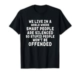 We Live In A World Where Smart People Are Silenced Sarcastic T-Shirt