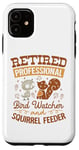 iPhone 11 Retired professional bird watcher and squirrel feeder Case