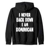 I Never Back Down I Am Dominican Zip Hoodie