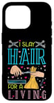 Coque pour iPhone 16 Pro I Slay Hair For A Living Barber Coiffeur Coiffeur