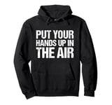 Put Your Hands Up In The Air Pullover Hoodie