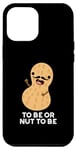 Coque pour iPhone 12 Pro Max Be or Nut To Be Funny, jeu de mots aux cacahuètes