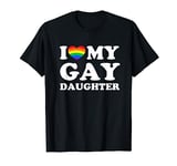 I Love My Gay Daughter T-Shirt