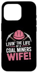 iPhone 16 Pro The Life Of A Coal Miners Wife Miner Mining Case