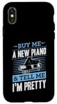 iPhone X/XS Buy Me A New Piano And Tell Me I'm Pretty Case