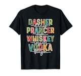 Christmas Reindeer Whiskey Tequila Dasher Vodka Prance Vixen T-Shirt