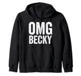 Oh My God Becky Shirt OMG Becky T Shirt Zip Hoodie