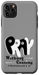 iPhone 11 Pro Max Pray Without Ceasing, KJV Bible Verse Case