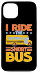 iPhone 13 I Ride The Short Bus ---- Case