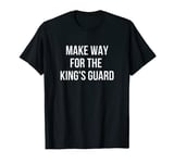 Make Way For the King's Guard T-Shirt