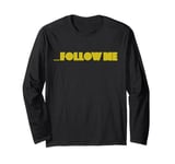 Follow Me T-Shirt Long Sleeve T-Shirt