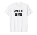 Walk of Shame T-Shirt