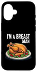 Coque pour iPhone 16 Im A Breast Man Turquie Dîner de Thanksgiving amusant pour homme papa