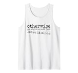 Just Leave It Alone! Climate Action Sarcastic Provocation Tank Top