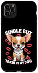 Coque pour iPhone 11 Pro Max Célibataire mais prise par mon chien, mon chihuahua est ma Saint-Valentin