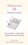 Making Every PE Lesson Count  Six principles to support great physical education teaching