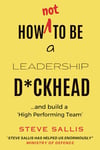 How Not to be a Leadership D*ckhead