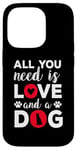 iPhone 14 Pro All You Need Is Love And A Dog Funny Valentine's Day Case