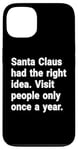 iPhone 13 Santa had the right idea. Visit people only once a year Case