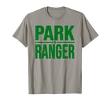 PARK RANGER PARKLANDS WILDLIFE FOREST LAW ENFORCEMENT T-Shirt