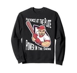 Patience at the Plate Power in the Swing Baseball Player Sweatshirt