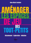 Aménager les espaces de jeu des tout-petits - Attachement - Exploration - Imitation (Broché)