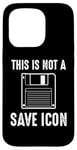 Coque pour iPhone 15 Pro Citation amusante de Computer Nerd - This Is Not a Save Icon