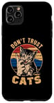 Coque pour iPhone 11 Pro Max Don't Trust Cats – Funny Saying Cat Chaton Lover