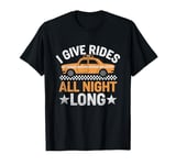 I Give Rides All Night Long Cab Taxi Driver T-Shirt