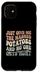 Coque pour iPhone 11 Donnez-moi la purée de pommes de terre et personne ne se blesse