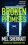 Broken Promises: A gripping detective crime thriller (Detective Allie Shenton Gritty Crime Thrillers Book 4)