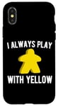 Coque pour iPhone X/XS I Always Play With Yellow Meeple Board Game Funny