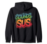 Sounds Sus Gaming Meme Video Game Funny Zip Hoodie