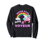 Fun Graphic-Never Stop Being A Voyeur Sweatshirt