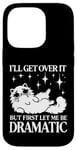 Coque pour iPhone 14 Pro I'll Get Over It, But First Let Me Be Dramatic – Funny Cat