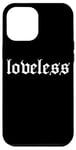 iPhone 12 Pro Max loveless Grunge Aesthetic Goth Emo Grunge Nu Goth Punk Rock Case