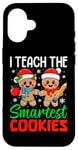 iPhone 16 I Teach The Smartest Cookies Gingerbread Teacher Christmas Case