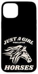 iPhone 15 Plus Just a Girl who Loves Horses for Horse Loving women girls Case