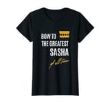 Womens Bow To The Greatest Sasha Of All Time First Given Name T-Shirt