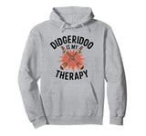 Didgeridoo Is My Therapy Music Lovers Design Pullover Hoodie