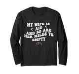 My Wife Is A 10 And So Are Her Miles To Empty Car Love Funny Long Sleeve T-Shirt